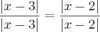 \frac{|x-3|}{|x-3|}=\frac{|x-2|}{|x-2|} \frac{|x-3|}{|x-3|}=\frac{|x-2|}{|x-2|}