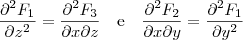 \frac{\partial^2 F_1}{\partial z^2} = \frac{\partial^2 F_3}{\partial x \partial z} \quad \mbox{e} \quad \frac{\partial^2 F_2}{\partial x \partial y} = \frac{\partial^2 F_1}{\partial y^2}