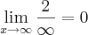 \lim_{x\rightarrow\infty}\frac{2}{\infty}=0