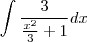 \int \frac{3}{\frac{x^2}{3}+1} dx