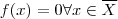 f(x) = 0 \forall x \in \overline{X}