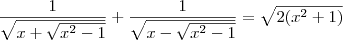 \frac{1}{\sqrt{x+\sqrt{{x}^{2}-1}}} + \frac{1}{\sqrt{x-\sqrt{{x}^{2}-1}}} = \sqrt{2({x}^{2}+1)}