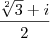 \frac{\sqrt[2]{3}+i}{2}
