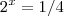 {2}^{x} = 1/4 {2}^{x} = 1/4