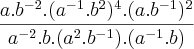 \frac{a.{b}^{-2} .({a}^{-1}.{b}^{2})^4 .(a.{b}^{-1})^2 }{{a}^{-2}.b.({a}^{2}.{b}^{-1}).({a}^{-1}.b)  }