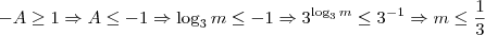 -A \geq 1 \Rightarrow A \leq -1 \Rightarrow \log_3m \leq -1\Rightarrow 3^{\log_3m} \leq 3^{-1} \Rightarrow m\leq \frac{1}{3}