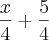 \frac{x}{4}+\frac{5}{4}