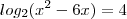 log_2(x^{2}-6x)=4 log_2(x^{2}-6x)=4