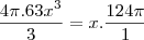 \frac{4\pi.63x^3}{3}=x.\frac{124\pi}{1}