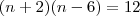 {(n+2)(n-6)=12 {(n+2)(n-6)=12