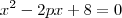 x^2 - 2px + 8 = 0