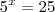 5^x=25
