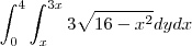 \int\limit_{0}^{4}\int\limit_{x}^{3x}3\sqrt{16-x^2}dydx