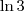 \ln {3} \ln {3}