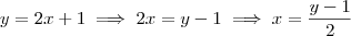 y=2x+1 \implies 2x = y-1 \implies x = \frac{y-1}{2}