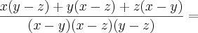 \frac{x(y - z) + y(x - z) + z(x - y)}{(x - y)(x - z)(y - z)} =