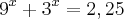 {9}^{x}+{3}^{x}=2,25 {9}^{x}+{3}^{x}=2,25