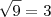 \sqrt {9} = 3