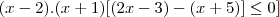 (x-2).(x+1)[(2x-3)-(x+5)] \leq 0]