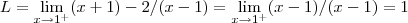 L=\lim_{x\rightarrow {1}^{+}}(x+1)-2/(x-1)=\lim_{x\rightarrow {1}^{+}}(x-1)/(x-1)=1