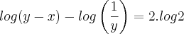 log(y - x) - log \left(\frac{1}{y} \right) = 2 .log 2