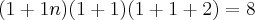 (1+1n)(1+1)(1+1+2)=8 (1+1n)(1+1)(1+1+2)=8