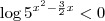 \log 5^{x^2-\frac{3}{2}x}<0 \log 5^{x^2-\frac{3}{2}x}<0