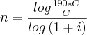 n=\frac{log\frac{190*C}{C}}{log\left(1+i\right)} n=\frac{log\frac{190*C}{C}}{log\left(1+i\right)}