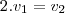 2.v_1=v_2