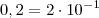 0,2=2 \cdot 10^{-1} 0,2=2 \cdot 10^{-1}