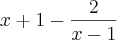 x+1-\frac{2}{x-1}