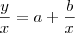 \frac{y}{x}=a+\frac{b}{x}