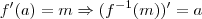 f^\prime(a)=m \Rightarrow (f^{-1}(m))'=a f^\prime(a)=m \Rightarrow (f^{-1}(m))'=a