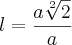 l=\frac{a\sqrt[2]{2}}{a}