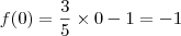 f(0)=\dfrac{3}{5}\times0-1=-1