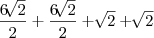 \frac{6\sqrt[]{2}}{2}+\frac{6\sqrt[]{2}}{2}+\sqrt[]{2}+\sqrt[]{2}