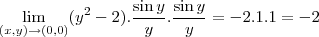 \lim_{(x,y)\to(0,0)}(y^2-2).\frac{\sin y}{y}.\frac{\sin y}{y}=-2.1.1=-2