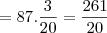 = 87 . \frac{3}{20} = \frac{261}{20} = 87 . \frac{3}{20} = \frac{261}{20}