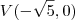 V(- \sqrt{5},0)