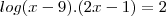 log(x-9).(2x-1)=2