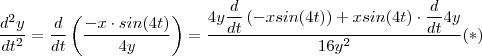 \frac{d^2y}{dt^2} = \frac{d}{dt}  \left( \frac{-x \cdot sin(4t)}{4y} \right)  =  \frac{ 4y \dfrac{d}{dt} \left(-xsin(4t) \right) + x sin(4t) \cdot \dfrac{d}{dt} 4y  }{16y^2} (*)