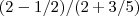 (2-1/2)/(2+3/5)
