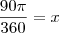 \frac{90\pi}{360} = x