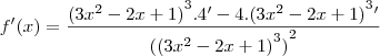 f'(x)=\frac{{(3{x}^{2}-2x+1)}^{3}.4'-4.{(3{x}^{2}-2x+1)}^{3}'}{{{((3{x}^{2}-2x+1)}^{3})}^{2}} f'(x)=\frac{{(3{x}^{2}-2x+1)}^{3}.4'-4.{(3{x}^{2}-2x+1)}^{3}'}{{{((3{x}^{2}-2x+1)}^{3})}^{2}}