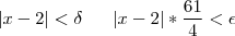 |x-2|<\delta    \;\;\; \Leftrigharrow \;\;\; |x-2|*\frac{61}{4}<\epsilon