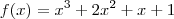 f(x) = x^3 + 2x^2 + x + 1