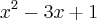 {x}^{2}-3x+1
