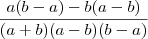 \frac{a(b-a) - b(a-b)}{(a+b)(a-b)(b-a)}