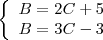\left\{ \begin{array}{l}
B = 2C + 5 \\
B = 3C - 3 \\
\end{array} \right. \left\{ \begin{array}{l}
B = 2C + 5 \\
B = 3C - 3 \\
\end{array} \right.