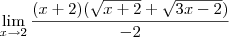 \lim_{x\to2}\frac{(x+2)(\sqrt{x+2}+\sqrt{3x-2})}{-2}